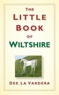 Cover: The Little Book of Wiltshire - The History Press Ltd