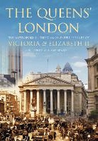 Abbildung von: The Queen's London - The History Press Ltd