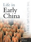Cover: Life in Early China - The History Press Ltd