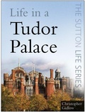 Cover: Life in a Tudor Palace - The History Press Ltd