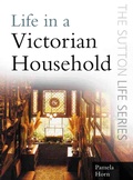 Cover: Life in a Victorian Household - The History Press Ltd