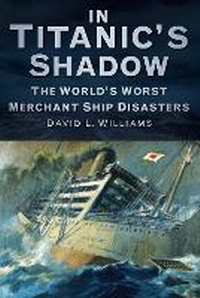 Enlarge image Cover: In Titanic's Shadow - The History Press Ltd