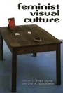 Cover: Feminist Visual Culture - Edinburgh University Press