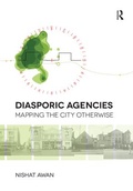 Cover: Diasporic Agencies: Mapping the City Otherwise - Routledge