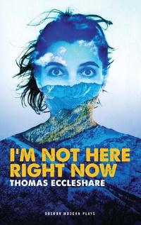 Abbildung von: I'm Not Here Right Now - Oberon Books Ltd
