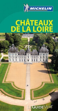 Abbildung von: Michelin Le Guide Vert Chateaux de la Loire - Michelin Editions des Voyages