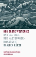 Cover: Der Erste Weltkrieg und das Ende der Habsburgermonarchie 1914-1918 - B&ouml;hlau