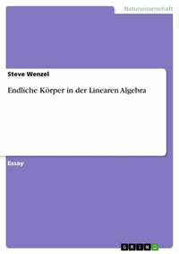 Abbildung von: Endliche Körper in der Linearen Algebra - GRIN Verlag