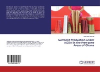 Abbildung von: Garment Production under AGOA in the Free-zone Areas of Ghana - LAP Lambert Academic Publishing