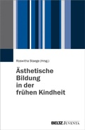 Cover: &Auml;sthetische Bildung in der fr&uuml;hen Kindheit - Juventa Verlag ein Imprint der Beltz Verlagsgruppe GmbH & Co. KG
