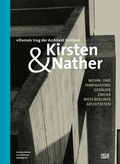 Cover: Kirsten & Nather -Wohn- und Fabrikationsgeb&auml;ude zweier West-Berliner Architekten - Hatje Cantz Verlag