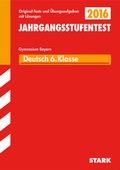 Cover: Jahrgangsstufentest - Gymnasium Deutsch 6. Klasse Bayern - Stark Verlag GmbH
