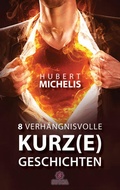 Cover: 8 verh&auml;ngnisvolle Kurz(e)geschichten - Spica Verlag GmbH