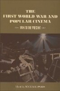 Bild vergrößern Bild: The First World War and Popular Cinema - Edinburgh University Press