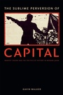 Cover: The Sublime Perversion of Capital - Duke University Press