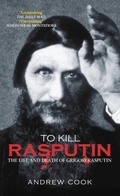 Bild: To Kill Rasputin - The History Press Ltd