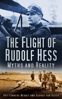 Enlarge image Cover: The Flight of Rudolf Hess - The History Press Ltd