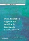 Cover: Water, Sanitation, Hygiene, and Nutrition in Bangladesh - World Bank Publications