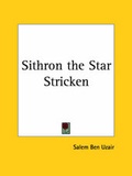 Cover: Sithron the Star Stricken (1883) - Kessinger Publishing Co
