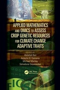 Cover: Applied Mathematics and Omics to Assess Crop Genetic Resources for Climate Change Adaptive Traits - CRC Press