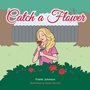 Cover: Catch a Flower - AUTHORHOUSE