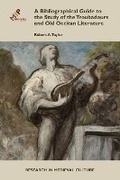 Cover: A Bibliographical Guide to the Study of Troubadours and Old Occitan Literature - Medieval Institute Publications