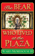 Cover: The Bear Who Lived at the Plaza (hardback) - BEARMANOR MEDIA