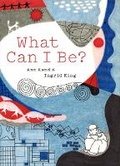 Cover: What Can I Be? - Princeton Architectural Press