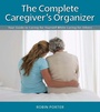 Cover: The Complete Caregiver's Organizer - Spry Publishing LLC