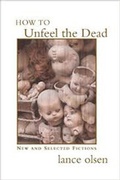 Cover: How to Unfeel the Dead: New and Selected Fictions - Dzanc Books