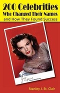 Cover: 200 Celebrities Who Changed Their Names and How They Found Success - Saint Clair Publications