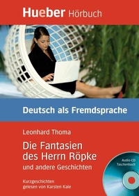 Abbildung von: Die Fantasien des Herrn Röpke und andere Geschichten - Hueber Verlag