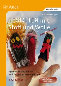 Abbildung von: Gestalten mit Stoff und Wolle - mehr als Basteln - Auer Verlag in der AAP Lehrerwelt GmbH