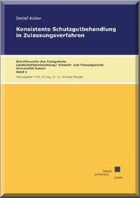 Bild: Konsistente Schutzgutbehandlung in Zulassungsverfahren - Kassel University Press