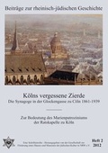 Cover: K&ouml;lns vergessene Zierde. Die Synagoge in der Glockengasse zu C&ouml;ln 1861-1939 / Zur Bedeutung des Marienpatroziniums der Ratskapelle zu K&ouml;ln. - Verlag der Buchhandlung Klaus Bittner
