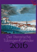 Cover: Der literarische T&uuml;bingen-Kalender 2016 - holunderwerk