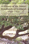 Cover: A History of the Native Woodlands of Scotland, 1500-1920 - Edinburgh University Press