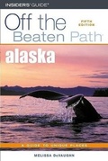 Cover: Alaska Off the Beaten Path - Insider's Guide