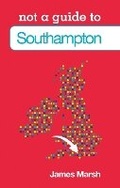 Cover: Not a Guide to: Southampton - The History Press Ltd