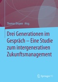 Cover: Drei Generationen im Gespr&auml;ch - Eine Studie zum intergenerativen Zukunftsmanagement - Springer VS