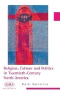 Cover: Religion, Culture and Politics in the Twentieth-Century United States - Edinburgh University Press