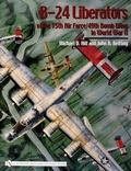 Cover: B-24 Liberators of the 15th Air Force/49th Bomb Wing in World War II - Schiffer Military History