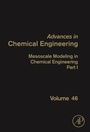 Cover: Mesoscale Modeling in Chemical Engineering Part I: Volume 46 - Academic Press