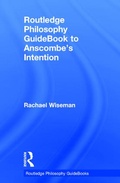 Cover: Routledge Philosophy GuideBook to Anscombe's Intention - Routledge