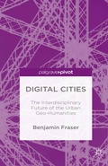 Cover: Digital Cities: The Interdisciplinary Future of the Urban Geo-Humanities - Palgrave Pivot