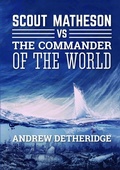 Cover: Scout Matheson versus the-Commander-of-the-World - Lulu.com