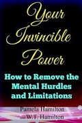 Cover: Your Invincible Power: How to Remove the Mental Hurdles and Limitations - Lulu.com
