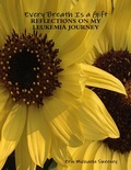 Cover: Every Breath Is a Gift: Reflections On My Leukemia Journey - Lulu.com