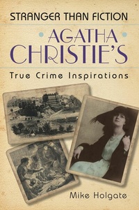 Abbildung von: Agatha Christie's True Crime Inspirations - The History Press Ltd