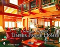Cover: Artisan Crafted Timber Frame Homes - Schiffer Publishing Ltd